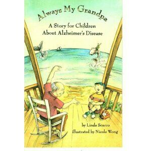 Always My Grandpa: A Story For Children About Alzheimers Disease By Linda Scacco